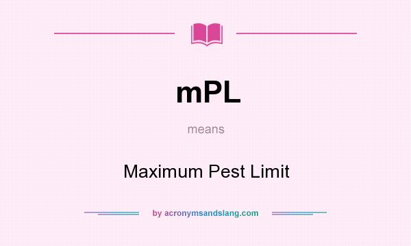 What does mPL mean? It stands for Maximum Pest Limit