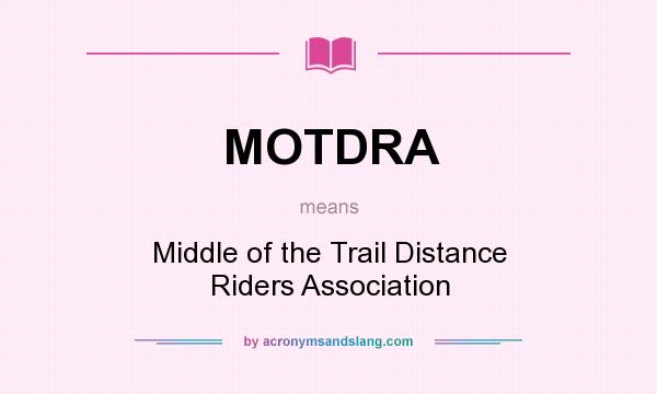 What does MOTDRA mean? It stands for Middle of the Trail Distance Riders Association
