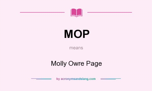 What does MOP mean? It stands for Molly Owre Page