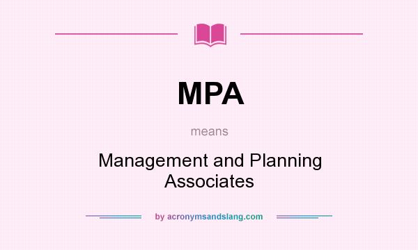 What does MPA mean? It stands for Management and Planning Associates