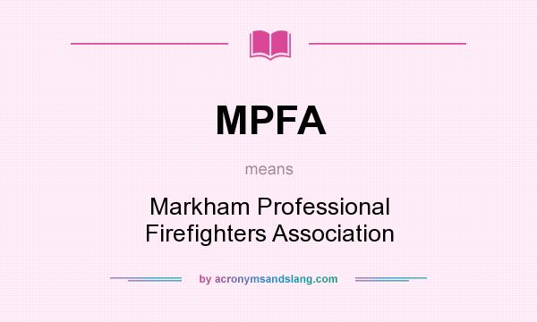 What does MPFA mean? It stands for Markham Professional Firefighters Association