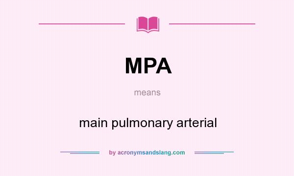 mpa-main-pulmonary-arterial-in-undefined-by-acronymsandslang