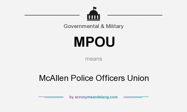 What does MPOU mean? It stands for McAllen Police Officers Union