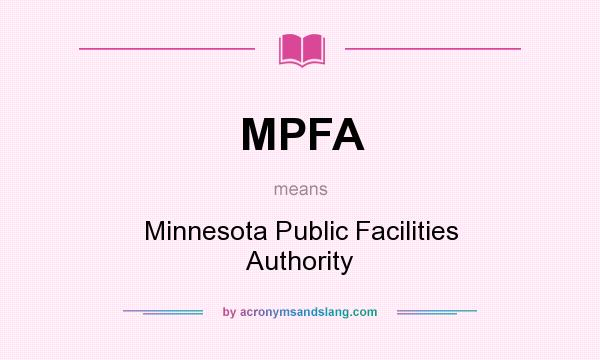 What does MPFA mean? It stands for Minnesota Public Facilities Authority