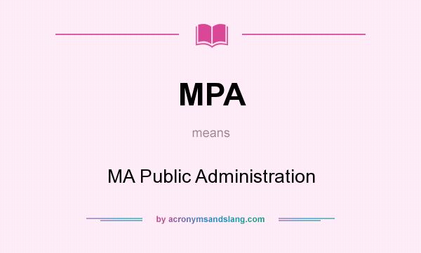 What does MPA mean? It stands for MA Public Administration