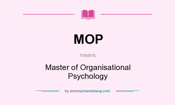 What does MOP mean? It stands for Master of Organisational Psychology