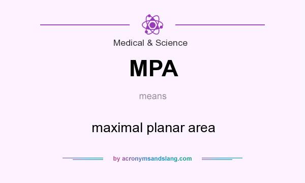 What does MPA mean? It stands for maximal planar area