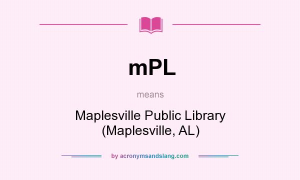 What does mPL mean? It stands for Maplesville Public Library (Maplesville, AL)