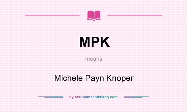 What does MPK mean? It stands for Michele Payn Knoper