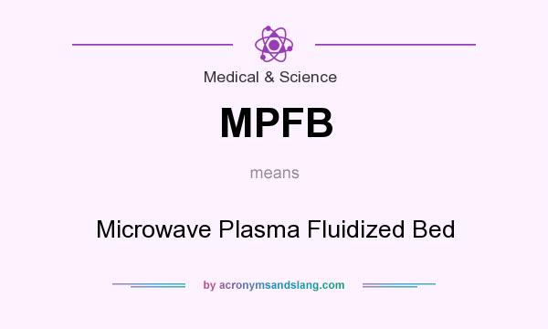 What does MPFB mean? It stands for Microwave Plasma Fluidized Bed