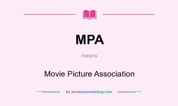 What does MPA mean? It stands for Movie Picture Association
