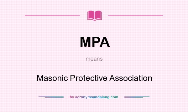 What does MPA mean? It stands for Masonic Protective Association