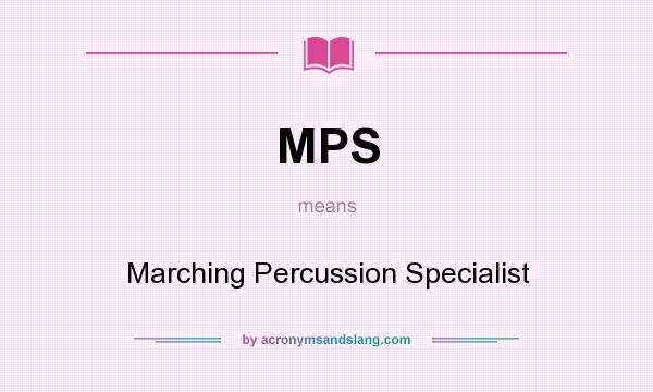 What does MPS mean? It stands for Marching Percussion Specialist