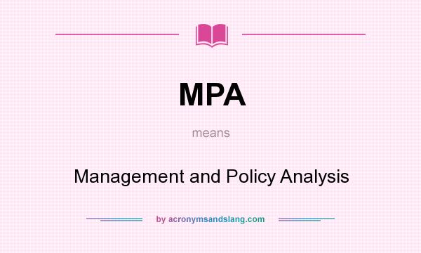 What does MPA mean? It stands for Management and Policy Analysis