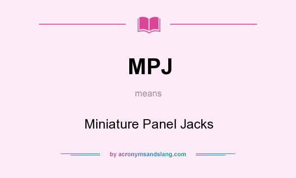 What does MPJ mean? It stands for Miniature Panel Jacks