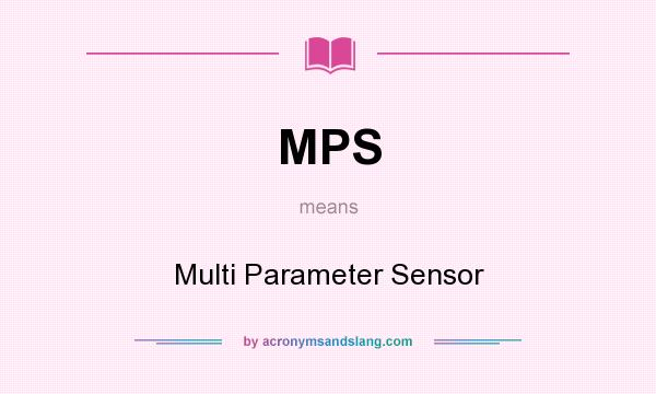 What does MPS mean? It stands for Multi Parameter Sensor