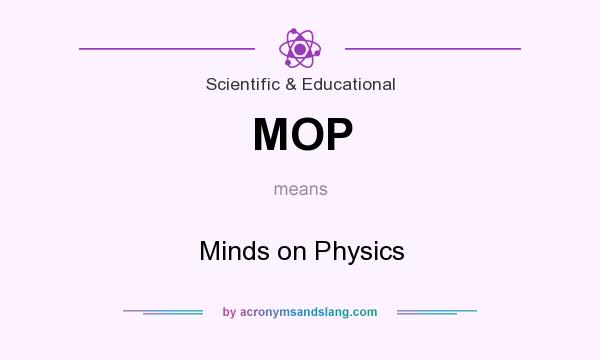 What does MOP mean? It stands for Minds on Physics