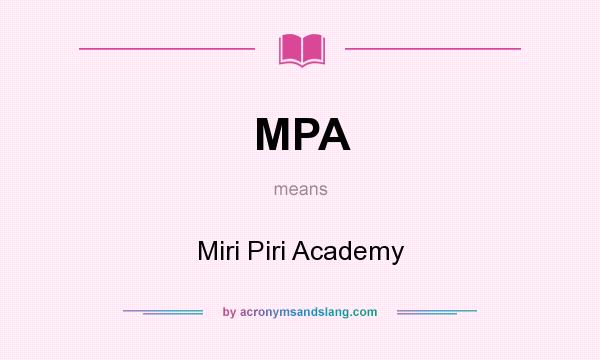 What does MPA mean? It stands for Miri Piri Academy