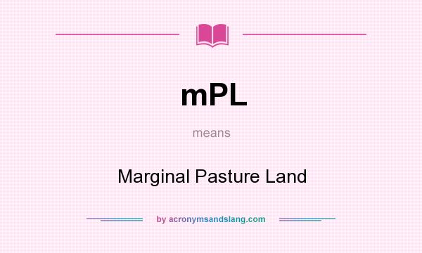 What does mPL mean? It stands for Marginal Pasture Land
