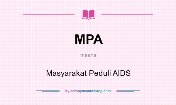 What does MPA mean? It stands for Masyarakat Peduli AIDS