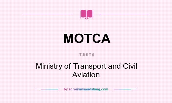 What does MOTCA mean? It stands for Ministry of Transport and Civil Aviation