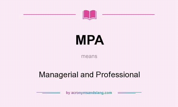 What does MPA mean? It stands for Managerial and Professional