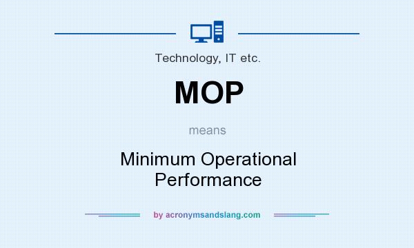What does MOP mean? It stands for Minimum Operational Performance