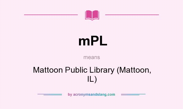 What does mPL mean? It stands for Mattoon Public Library (Mattoon, IL)