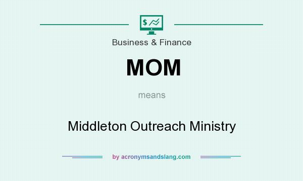 What does MOM mean? It stands for Middleton Outreach Ministry
