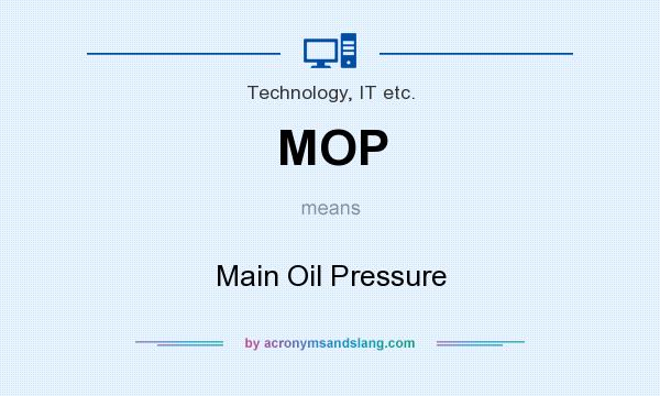 What does MOP mean? It stands for Main Oil Pressure