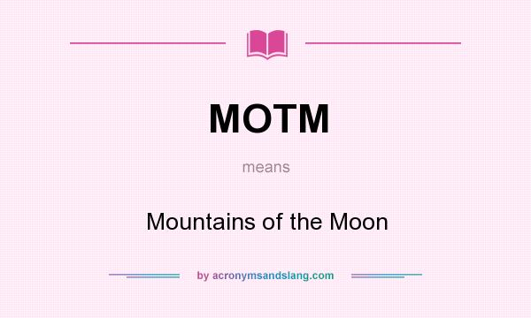 What does MOTM mean? It stands for Mountains of the Moon