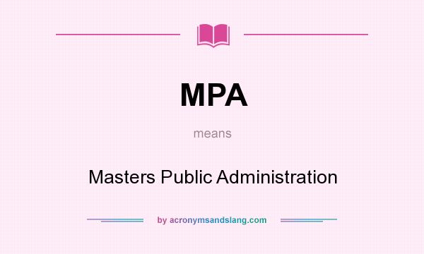 What does MPA mean? It stands for Masters Public Administration