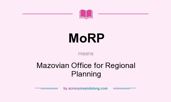 What does MoRP mean? It stands for Mazovian Office for Regional Planning