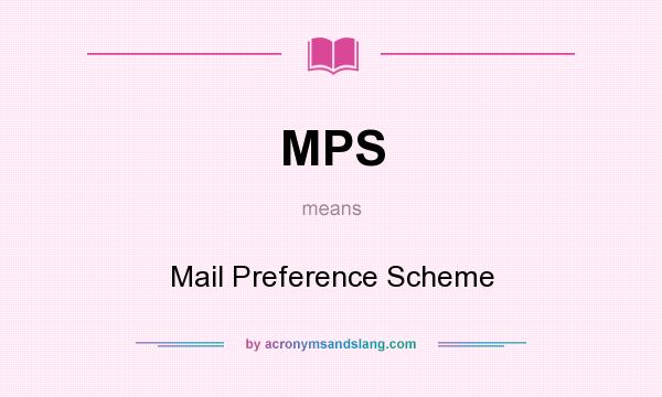 What does MPS mean? It stands for Mail Preference Scheme