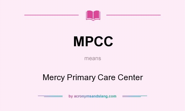 What does MPCC mean? It stands for Mercy Primary Care Center