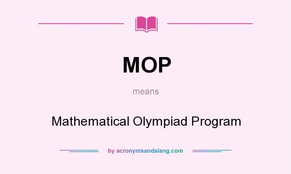 What does MOP mean? It stands for Mathematical Olympiad Program