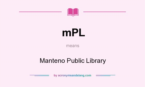 What does mPL mean? It stands for Manteno Public Library