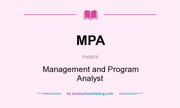 What does MPA mean? It stands for Management and Program Analyst