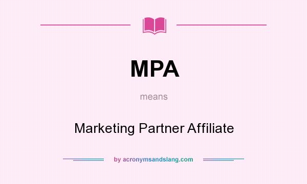 What does MPA mean? It stands for Marketing Partner Affiliate