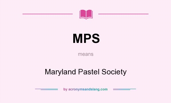 What does MPS mean? It stands for Maryland Pastel Society