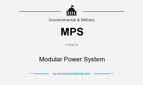 What does MPS mean? It stands for Modular Power System