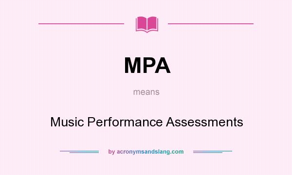 What does MPA mean? It stands for Music Performance Assessments