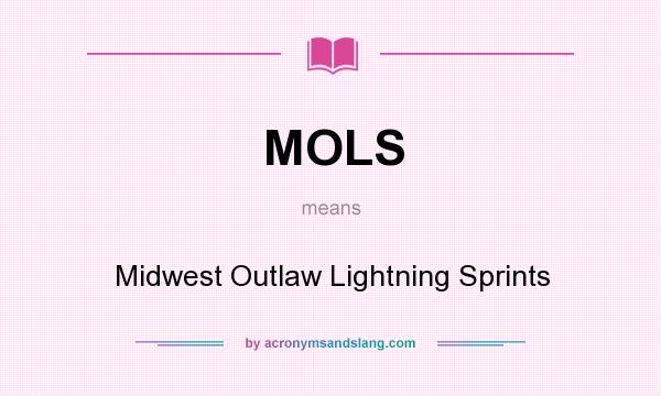 What does MOLS mean? It stands for Midwest Outlaw Lightning Sprints