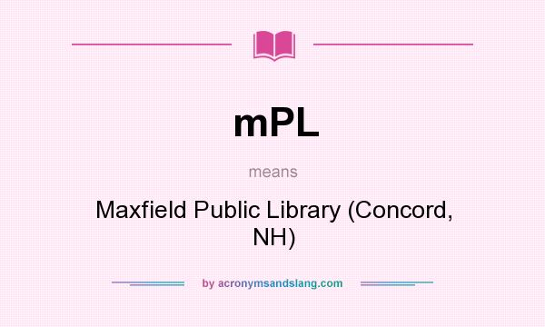 What does mPL mean? It stands for Maxfield Public Library (Concord, NH)