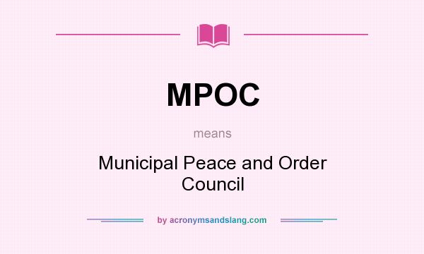 What does MPOC mean? It stands for Municipal Peace and Order Council