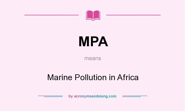 What does MPA mean? It stands for Marine Pollution in Africa