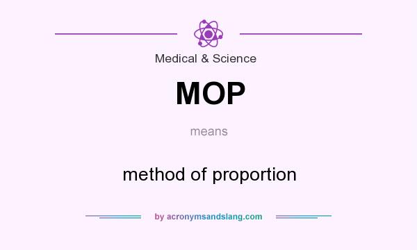 What does MOP mean? It stands for method of proportion