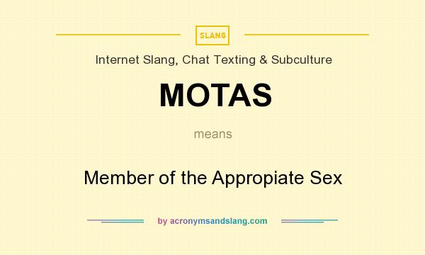 What does MOTAS mean? It stands for Member of the Appropiate Sex