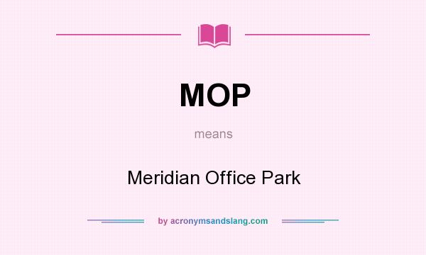 What does MOP mean? It stands for Meridian Office Park