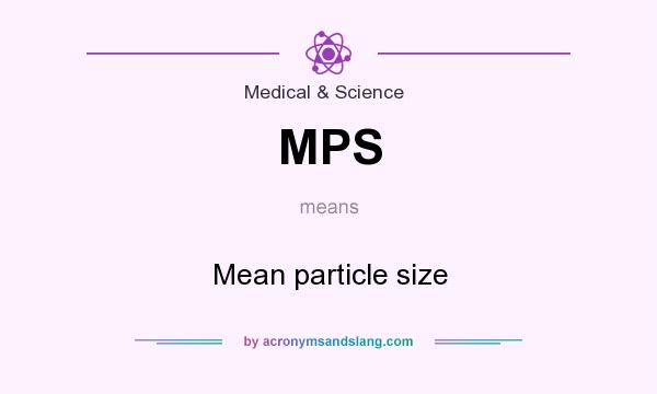 What does MPS mean? It stands for Mean particle size